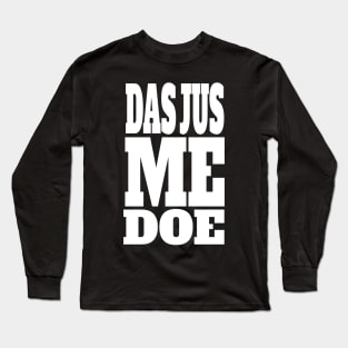 DAS JUS ME DOE Long Sleeve T-Shirt